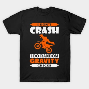 I Don't Crash I Do Random Gravity Checks T-Shirt